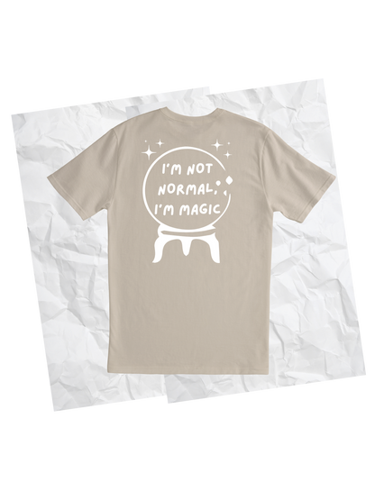 Unisex I'm not normal, I'm magic T-shirt